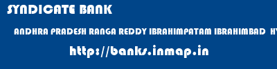 SYNDICATE BANK  ANDHRA PRADESH RANGA REDDY IBRAHIMPATAM IBRAHIMBAD  HYDERABAD  banks information 